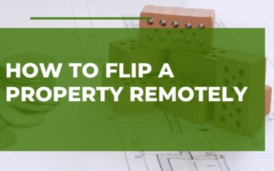 How to Flip a Property Remotely